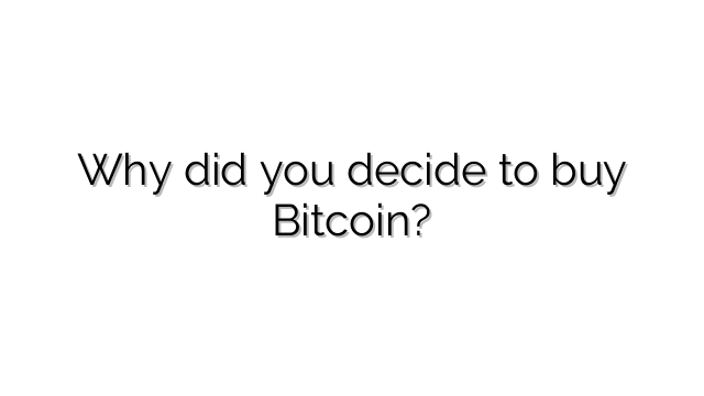 Why did you decide to buy Bitcoin?